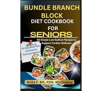 BUNDLE BRANCH BLOCK DIET COOKBOOK FOR SENIORS: Nourishing Recipes for Managing Acid Reflux and Esophageal Health
