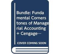 Bundle: Fundamental Cornerstones of Managerial Accounting + CengageNOW Printed Access Card