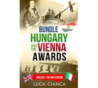Bundle hungary and the Vienna awards. English + Italian version di Luca Cianca,