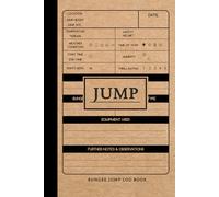 Bungee Jumping Journal: Track & Record Every Jump. Ideal for Beginners and Experienced Jumpers. Perfect for Thrill Seekers