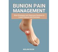BUNION PAIN MANAGEMENT: Shoe strategies and alignment routines to lower pressure and soreness