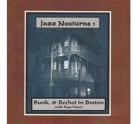 Bunk Johnson Jazz Nocturne 1: Bunk & Bechet in Boston With Pops Foster (CD)