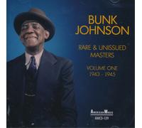 Bunk Johnson Rare & Unissued Masters: 1943-1945 - Volume 1 (CD) Album