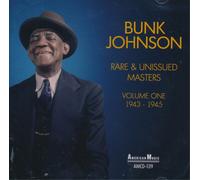 Bunk Johnson Rare & Unissued Masters: 1943-1945 - Volume 1 (CD) Album