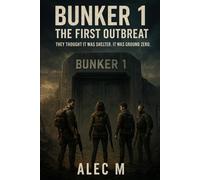 Bunker 1: The First Outbreak: They Thought It Was Shelter. It Was Ground Zero.