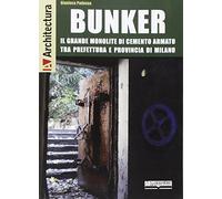 Bunker. Il grande monolite di cemento armato tra prefettura e provincia di Milano