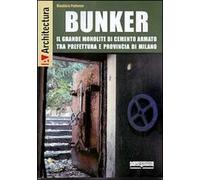 Bunker. Il grande monolite di cemento armato tra prefettura e provincia di Milano