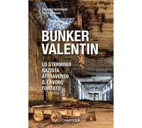 Bunker Valentin. Lo sterminio nazista attraverso il lavoro forzato [Paperback] [