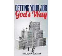 Bunmi Lara Olusanya Getting your job God's way (Tascabile)