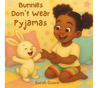 Bunnies Don't Wear Pyjamas: A Cosy Bedtime Rhyming Storybook for Kids | Bunny Adventure and Read-Aloud Picture Book