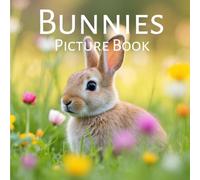 Bunnies Picture Book: A Beautiful Bunny Picture Book for Rabbit Lovers, Seniors, Kids & Coffee Table Display 8.5 x 8.5 Softcover No Text Magnificent Bunnies