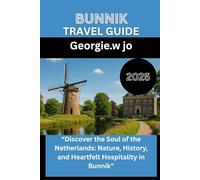 BUNNIK TRAVEL GUIDE 2025: “Discover the Soul of the Netherlands: Nature, History, and Heartfelt Hospitality in Bunnik”