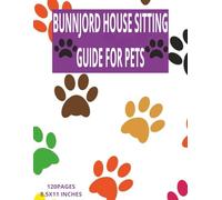 BUNNJORD HOUSE SITTING GUIDE FOR PETS