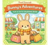 Bunny Adventures: Coloring Book for Adults and Teens with a Cute Bunny with Easy Patterns for Relaxation
