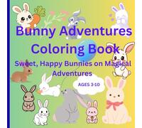 Bunny Adventures Coloring Book: Sweet, Happy Bunnies on Magical Adventures