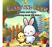 Bunny and Chick: Coloring book for kids: 30+ Coloring pages, Bold and Easy Design with fun, adorable animal creativity and fine motor skills.