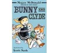 Bunny and Clyde: The first in a fun, mischievous anthropomorphic animal series for 5,6,7,8 year olds from the bestselling author of Judy Moody