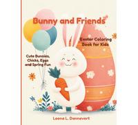 Bunny and Friends: Easter Coloring Book for Kids - Cute Bunnies, Chicks, Eggs and Spring Fun