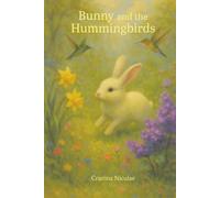 Bunny and the Hummingbirds: A Gentle Meadow Tale of Friendship, Wonder, and Imagination