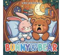 Bunny & Bear - A Bedtime Coloring Book: Super Cute Animal Friends in a Magical Bedtime World - A Giftable Coloring Book for Little Animal Lovers
