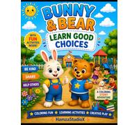 Bunny & Bear Learn Good Choices: A Fun Coloring Story About Kindness, Responsibility, and Friendship