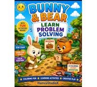 Bunny & Bear Learn Problem Solving: A Fun Coloring Story About Critical Thinking, Teamwork, and Solving Problems Step By Step