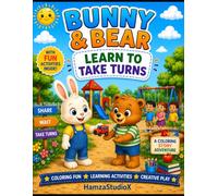 Bunny & Bear Learn To Take Turns: A Fun Coloring Story About Sharing, Patience, and Friendship
