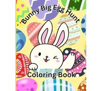Bunny Big Egg Hunt Coloring Book: "Celebrate Easter with Beautifully Designed Eggs to Color"