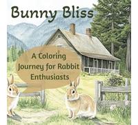 Bunny Bliss: A Coloring Journey for Rabbit Enthusiasts