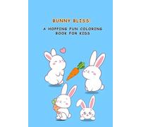 Bunny Bliss: A Hopping Fun Coloring Book for Kids