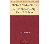 Bunny Brown and His Sister Sue at Camp Rest-A-While