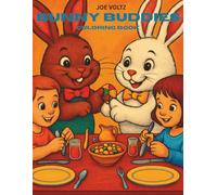 BUNNY BUDDIES COLORING BOOK: Color a Cozy Feast with Fluffy Pals and Smiling Faces!