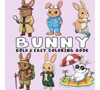 Bunny Coloring Book: Bold and Easy Coloring Page for Adults and Teens with Cute and Simple Bunny Design for Relaxation