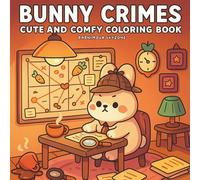Bunny Crimes: A Cute and Comfy Coloring Book Featuring Adorable Bunny Detectives, Cozy Scenes, for adults and kids