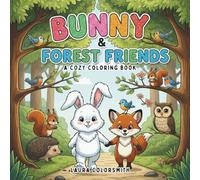 Bunny & Forest Friends - A Cozy Coloring Book: Charming Woodland Scenes with Sweet Bunnies - A Heartwarming Coloring Book for Relaxation and Joy