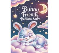 Bunny Friends: Bedtime Calm: A Cozy and Relaxing Coloring Book for Kids