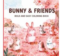 BUNNY & FRIENDS BOLD AND EASY COLORING BOOK