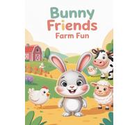 Bunny Friends: Farm Fun: A Happy Farm Coloring Book for Kids