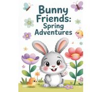 Bunny Friends: Spring Adventures Coloring Book: Adorable Bunny Coloring Book for Kids Ages 3-6