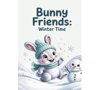 Bunny Friends: Winter Time: A Cozy and Fun Winter Coloring Book for Kids