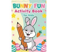 Bunny Fun Activity Book for Kids: Color, Trace & Play - Cute Bunny Mazes, Dot-to-Dots, and Coloring Pages for Ages 3-6