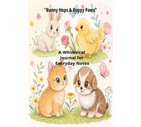 "Bunny Hops & Puppy Paws": A Whimsical Journal for Everyday Notes