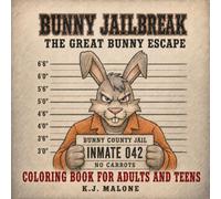 Bunny Jailbreak: The Great Bunny Escape Coloring Book For Adults And Teens