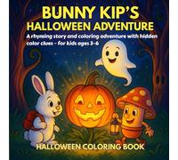 Bunny Kip’s Halloween Adventure: A rhyming coloring storybook with hidden color clues - for children ages 3-6