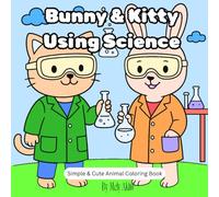 Bunny & Kitty Using Science: Simple & Cute Animal Coloring Book