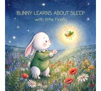 BUNNY LEARNS ABOUT SLEEP with little firefly