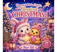 Bunny & Little Chick’s Magical Christmas: A Story About Kindness, Love & Holiday Magic