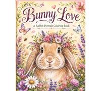 Bunny Love: A Rabbit Portrait Coloring Book: A Bold and Easy Cute Animal Coloring Book for Stress Relief, Relaxation, and Rabbit Lovers