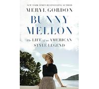 Bunny Mellon: The Life of an American Style Legend