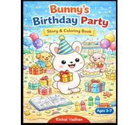 Bunny’s Birthday Party: A Cute Story & Coloring Book for Kids Ages 3-7 | Fun Party Adventure with Bunny and Friends